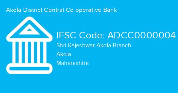 Akola District Central Co operative Bank, Shri Rajeshwar Akola Branch IFSC Code - ADCC0000004
