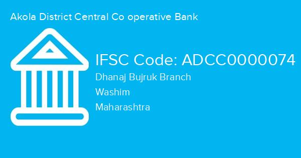 Akola District Central Co operative Bank, Dhanaj Bujruk Branch IFSC Code - ADCC0000074