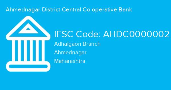 Ahmednagar District Central Co operative Bank, Adhalgaon Branch IFSC Code - AHDC0000002