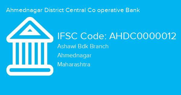 Ahmednagar District Central Co operative Bank, Ashawi Bdk Branch IFSC Code - AHDC0000012