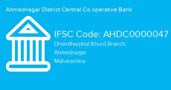 Ahmednagar District Central Co operative Bank, Dhandharphal Khurd Branch IFSC Code - AHDC0000047