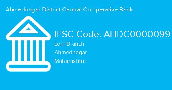 Ahmednagar District Central Co operative Bank, Loni Branch IFSC Code - AHDC0000099