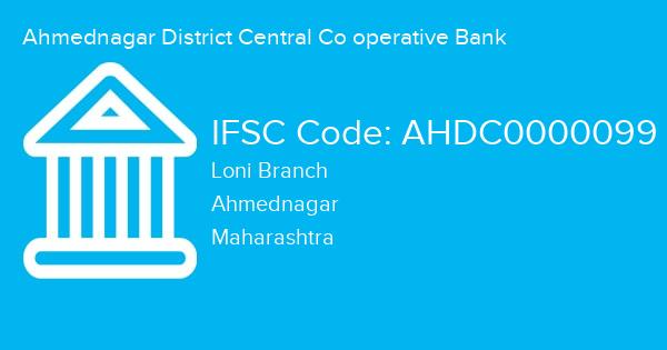 Ahmednagar District Central Co operative Bank, Loni Branch IFSC Code - AHDC0000099