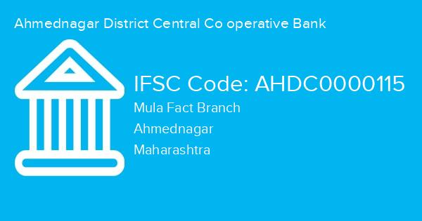 Ahmednagar District Central Co operative Bank, Mula Fact Branch IFSC Code - AHDC0000115