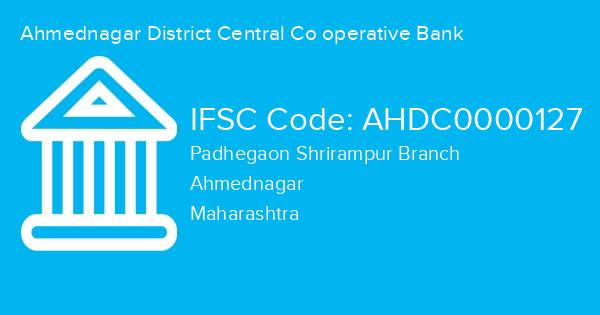 Ahmednagar District Central Co operative Bank, Padhegaon Shrirampur Branch IFSC Code - AHDC0000127