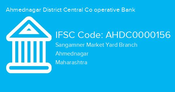 Ahmednagar District Central Co operative Bank, Sangamner Market Yard Branch IFSC Code - AHDC0000156