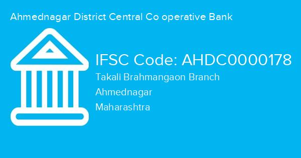 Ahmednagar District Central Co operative Bank, Takali Brahmangaon Branch IFSC Code - AHDC0000178