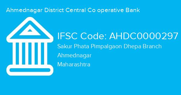 Ahmednagar District Central Co operative Bank, Sakur Phata Pimpalgaon Dhepa Branch IFSC Code - AHDC0000297