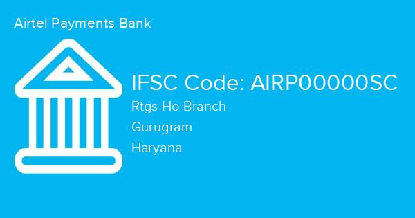 Airtel Payments Bank, Rtgs Ho Branch IFSC Code - AIRP00000SC