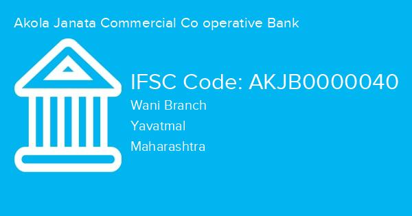 Akola Janata Commercial Co operative Bank, Wani Branch IFSC Code - AKJB0000040