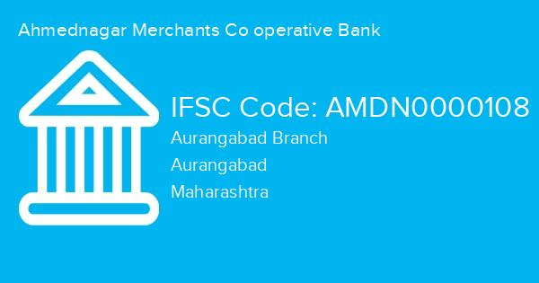 Ahmednagar Merchants Co operative Bank, Aurangabad Branch IFSC Code - AMDN0000108