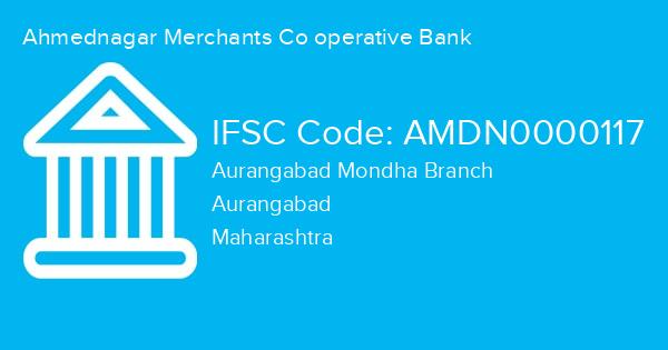 Ahmednagar Merchants Co operative Bank, Aurangabad Mondha Branch IFSC Code - AMDN0000117