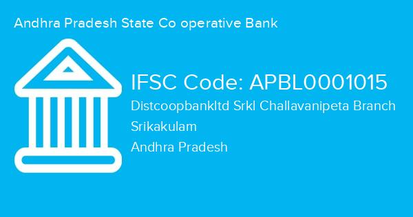 Andhra Pradesh State Co operative Bank, Distcoopbankltd Srkl Challavanipeta Branch IFSC Code - APBL0001015