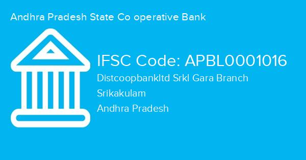 Andhra Pradesh State Co operative Bank, Distcoopbankltd Srkl Gara Branch IFSC Code - APBL0001016