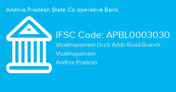 Andhra Pradesh State Co operative Bank, Visakhapatnam Dccb Addu Road Branch IFSC Code - APBL0003030