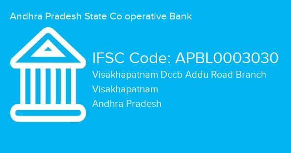 Andhra Pradesh State Co operative Bank, Visakhapatnam Dccb Addu Road Branch IFSC Code - APBL0003030