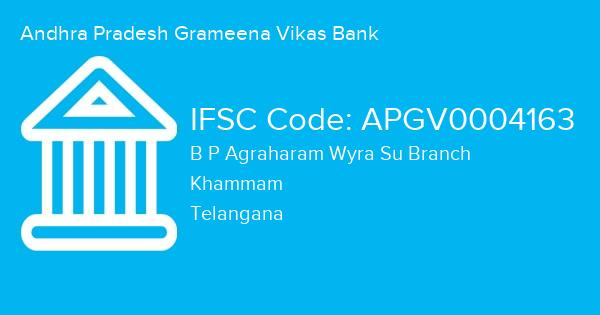 Andhra Pradesh Grameena Vikas Bank, B P Agraharam Wyra Su Branch IFSC Code - APGV0004163
