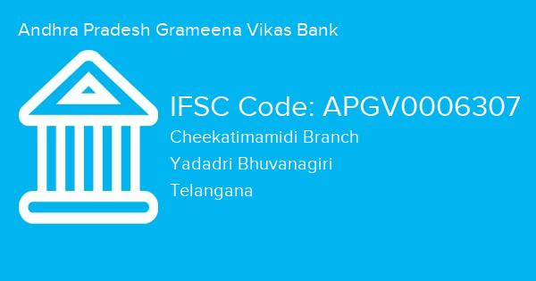 Andhra Pradesh Grameena Vikas Bank, Cheekatimamidi Branch IFSC Code - APGV0006307