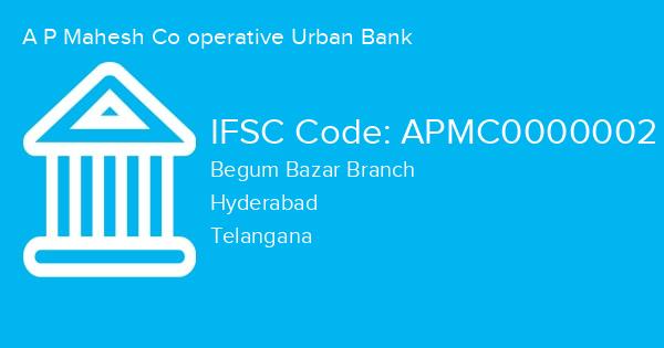 A P Mahesh Co operative Urban Bank, Begum Bazar Branch IFSC Code - APMC0000002