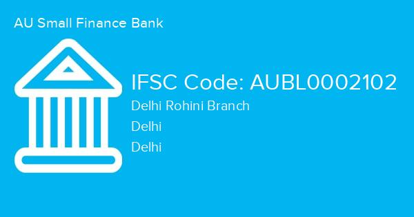 AU Small Finance Bank, Delhi Rohini Branch IFSC Code - AUBL0002102