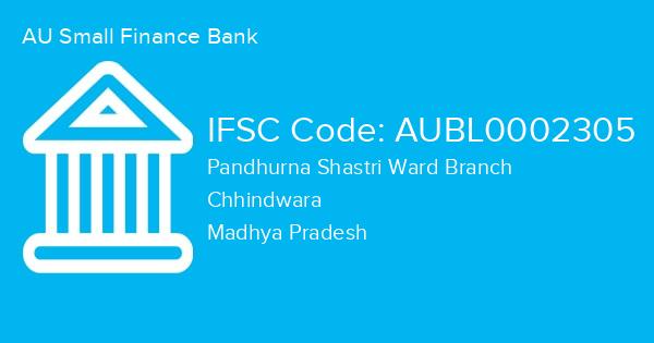 AU Small Finance Bank, Pandhurna Shastri Ward Branch IFSC Code - AUBL0002305