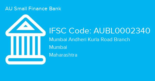 AU Small Finance Bank, Mumbai Andheri Kurla Road Branch IFSC Code - AUBL0002340
