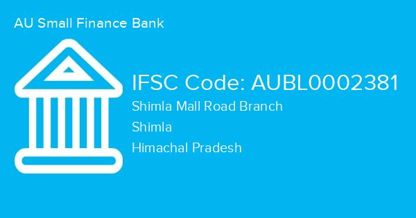 AU Small Finance Bank, Shimla Mall Road Branch IFSC Code - AUBL0002381