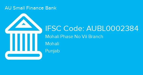 AU Small Finance Bank, Mohali Phase No Vii Branch IFSC Code - AUBL0002384