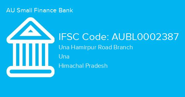 AU Small Finance Bank, Una Hamirpur Road Branch IFSC Code - AUBL0002387