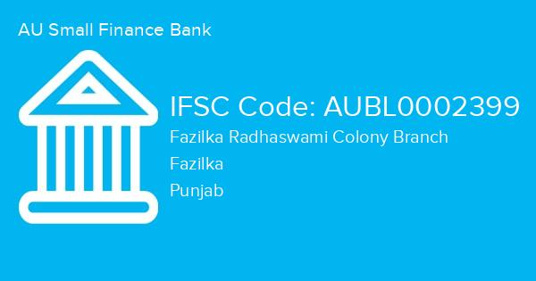 AU Small Finance Bank, Fazilka Radhaswami Colony Branch IFSC Code - AUBL0002399