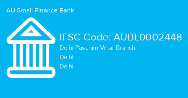 AU Small Finance Bank, Delhi Paschim Vihar Branch IFSC Code - AUBL0002448