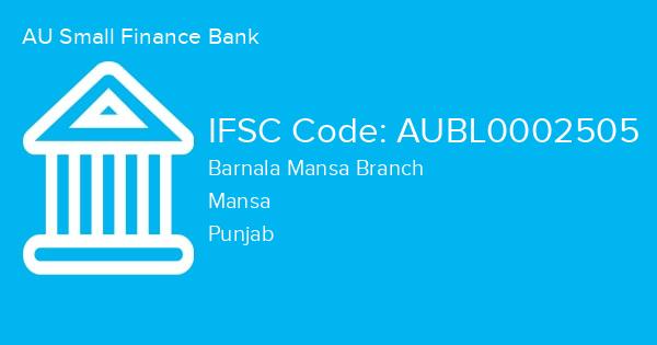 AU Small Finance Bank, Barnala Mansa Branch IFSC Code - AUBL0002505