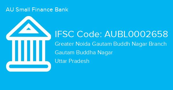 AU Small Finance Bank, Greater Noida Gautam Buddh Nagar Branch IFSC Code - AUBL0002658