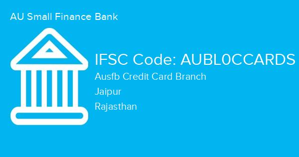 AU Small Finance Bank, Ausfb Credit Card Branch IFSC Code - AUBL0CCARDS