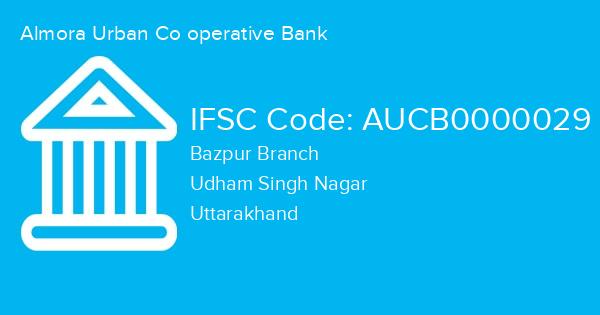 Almora Urban Co operative Bank, Bazpur Branch IFSC Code - AUCB0000029