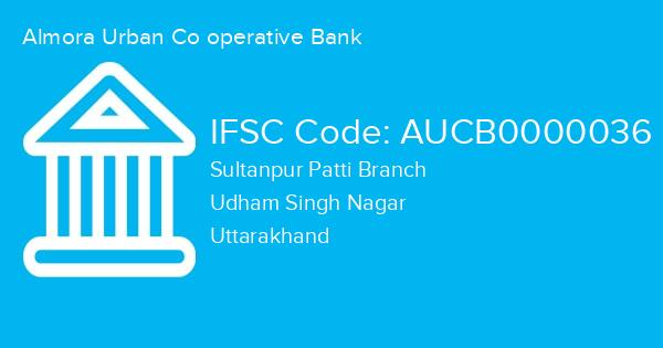 Almora Urban Co operative Bank, Sultanpur Patti Branch IFSC Code - AUCB0000036