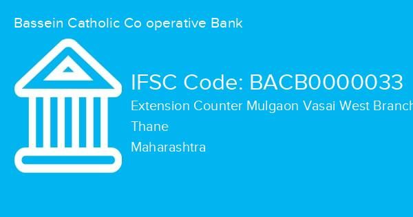 Bassein Catholic Co operative Bank, Extension Counter Mulgaon Vasai West Branch IFSC Code - BACB0000033