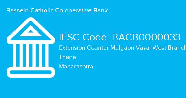 Bassein Catholic Co operative Bank, Extension Counter Mulgaon Vasai West Branch IFSC Code - BACB0000033