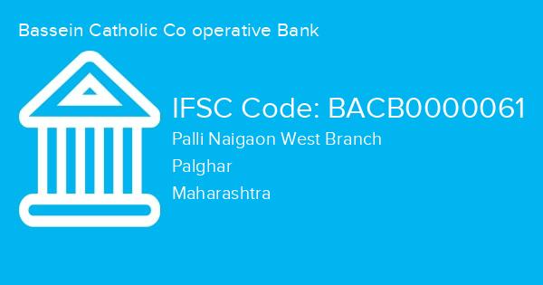 Bassein Catholic Co operative Bank, Palli Naigaon West Branch IFSC Code - BACB0000061