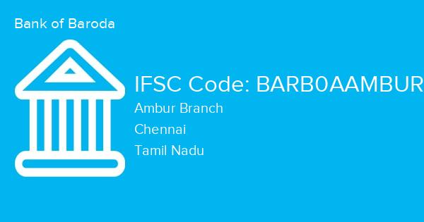 Bank of Baroda, Ambur Branch IFSC Code - BARB0AAMBUR