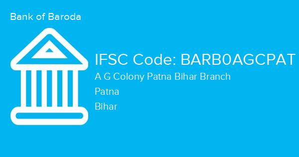 Bank of Baroda, A G Colony Patna Bihar Branch IFSC Code - BARB0AGCPAT