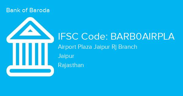 Bank of Baroda, Airport Plaza Jaipur Rj Branch IFSC Code - BARB0AIRPLA