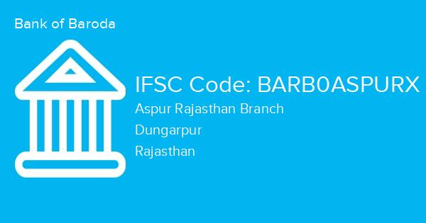 Bank of Baroda, Aspur Rajasthan Branch IFSC Code - BARB0ASPURX