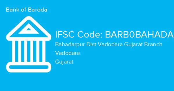 Bank of Baroda, Bahadarpur Dist Vadodara Gujarat Branch IFSC Code - BARB0BAHADA