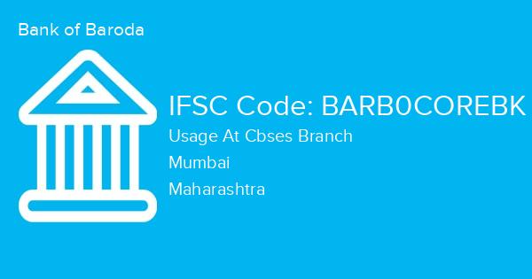 Bank of Baroda, Usage At Cbses Branch IFSC Code - BARB0COREBK