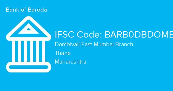 Bank of Baroda, Dombivali East Mumbai Branch IFSC Code - BARB0DBDOME