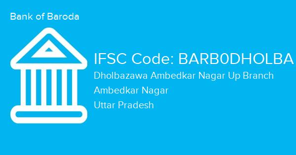 Bank of Baroda, Dholbazawa Ambedkar Nagar Up Branch IFSC Code - BARB0DHOLBA