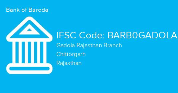 Bank of Baroda, Gadola Rajasthan Branch IFSC Code - BARB0GADOLA