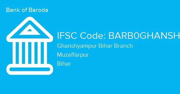Bank of Baroda, Ghanshyampur Bihar Branch IFSC Code - BARB0GHANSH