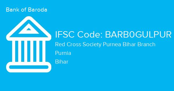 Bank of Baroda, Red Cross Society Purnea Bihar Branch IFSC Code - BARB0GULPUR